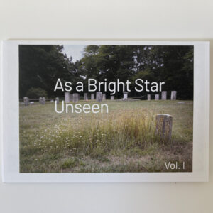 As A Bright Star Unseen Booklet Volume I by Caleb Swann